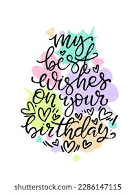 My best wishes on your birthday greeting quote. Lettering typography. Phrase by hand with hearts and swooshes on colored speech bubbles background. Modern calligraphy.