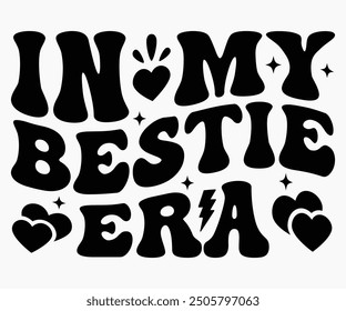 In My Bestie Era Svg,Friendship Day Svg,Friendship Day T-shirt,Friends Svg,Family Friends Svg,Besties Svg,Cut File,Calligraphy t-shirt Design,Silhouette