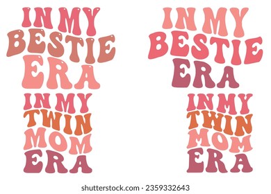 In My Bestie Era, In My Twin Mom Era retro wavy SVG bundle T-shirt designs