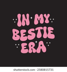 In my bestie era unique groovy t shirt design