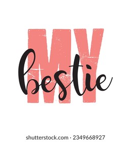 My bestie - hand drawn lettering phrase isolated on the white background. Fun brush ink vector illustration for banners, greeting card, poster design