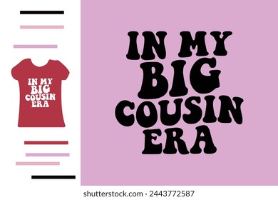 In my big cousin era t shirt design