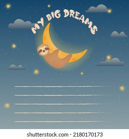 My big dreams for children. Magic starry sky with sleeping cute sloth on the new moon. Outer space. Vector illustration