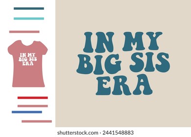 In my big sis era t shirt design 