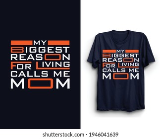 My biggest reason for leaving calls me mom, Mother's day t shirt design, Happy mother's day.