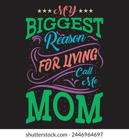 My biggest reason for living call me mom typography t-shirt design