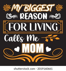 My biggest Reason for living calls me mom t shirt design, vector file.