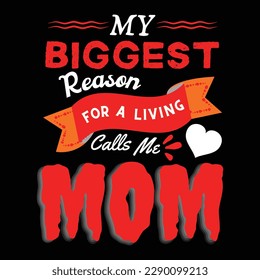 My biggest reason for a living calls me mom, Mother's day t shirt print template, typography design for mom mommy mama daughter grandma girl women aunt mom life child best mom adorable shirt