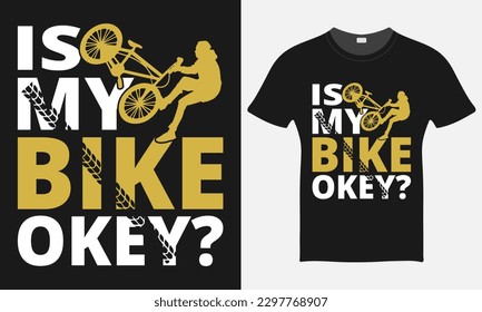 Is My Bike Okay ? - BMX Bike Vector - BMX Bike T-shirt Design Template