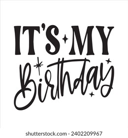 it's my birthday background inspirational positive quotes, motivational, typography, lettering design