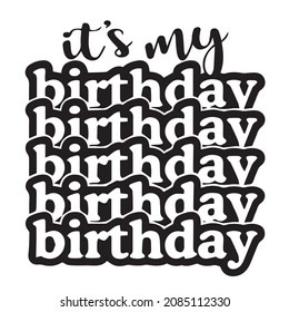 it's my birthday background inspirational quotes typography lettering design