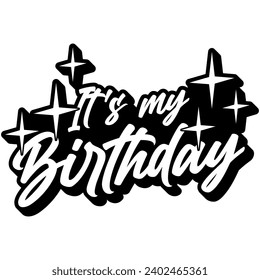 its my birthday black vector graphic design and cut file