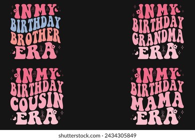 In My Birthday brother Era, In My Birthday grandma Era, In My Birthday cousin Era, In My Birthday mama Era retro T-shirt