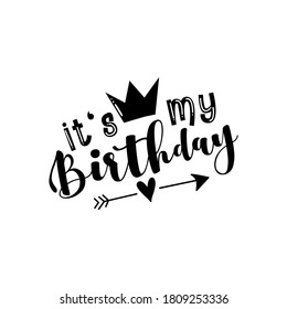 It's My Birthday - calligraphy 
Good for T shirt print, greeting and invitation card, poster banner, and gift design.