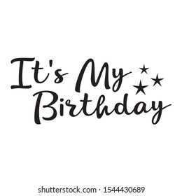 It's My Birthday! Celebrate Your Birthday in Style for poster, card and more. Vector