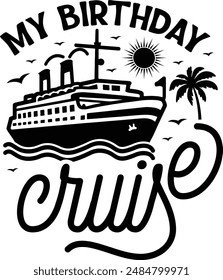 my birthday cruise lettering silhouettes beach lover party design summer vacation family trip cruise lover luxury style birthday 