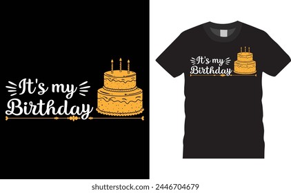 It's my birthday, Earth Day typography vector t-shirt design. Earth Day t-shirt design with motivational quote. T shirt design template, vector design and any print, Illustration, clothes, poster.