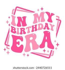 In My Birthday Era funny design with groovy wavy text for birthday