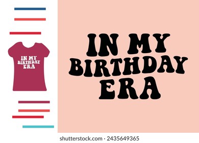 In my birthday era t shirt design