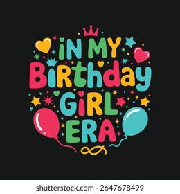 In my birthday girl era t shirt design, birthday t shirt design