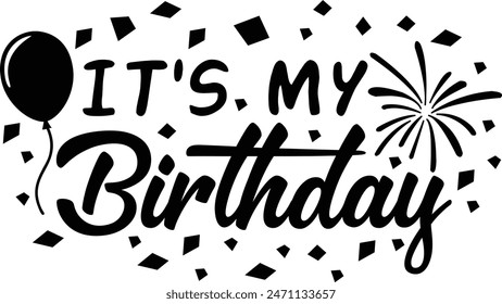 It's My Birthday Happy Birthday Party Typography Design