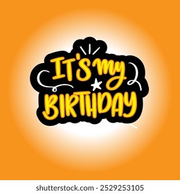 It's My Birthday Happy Birthday Party Typography Design
