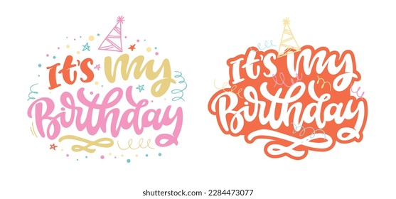 It's My Birthday lettering banner. Vector hand written lettering Inscription. Modern brush calligraphy. Isolated on white background. Invitation Greeting card