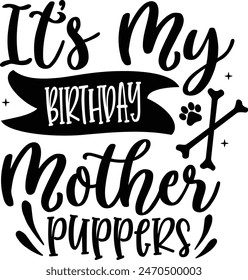 It's my birthday mother puppers