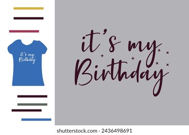 It's my birthday t shirt design 