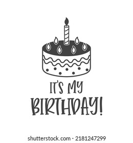 It’s my birthday vector quote. Birthday cake with candle clipart. Happy birthday wishes cute greeting card template. Isolated design element. 