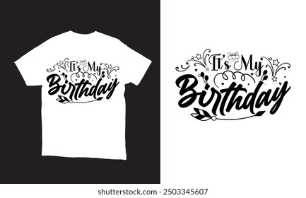 It's my Birthday vector t-shirt design.