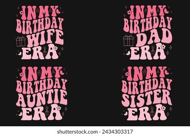 In My Birthday wife Era, In My Birthday dad Era, In My Birthday auntie Era, In My Birthday sister Era retro T-shirt