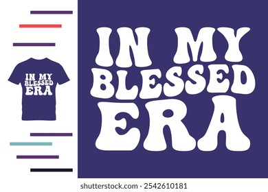 In my blessed era t shirt design