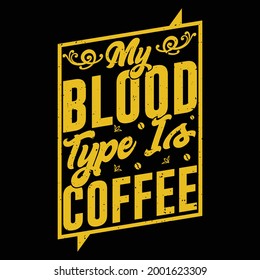 My Blood Type Is Coffee