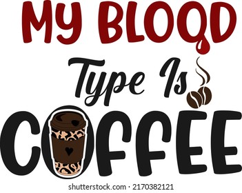 My Blood Type Is Coffee