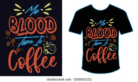 My blood type is coffee t shirt design