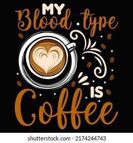 My Blood Type Is Coffee T Shirt And Mug Design Vector Illustration