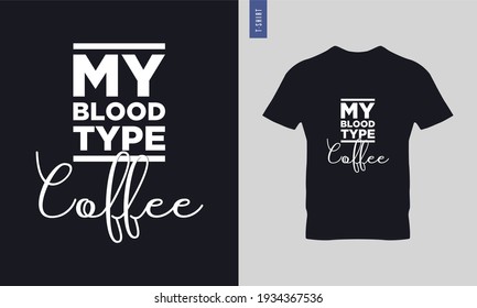 Mein Bluttyp ist das T-Shirt-Design für Kaffeetyp. stilvolles T-Shirt- und Bekleidungsdesign. Geeignet für den Druck von Kleidungsstücken. 