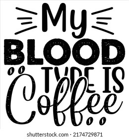 My Blood Type Is Coffee, vector file.