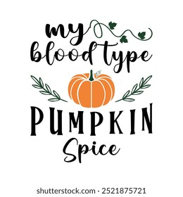 My blood type Pumpkin spice