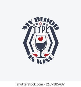 Mi tipo de sangre es vino - Vector de diseño de eslogan tipográfico de vino.