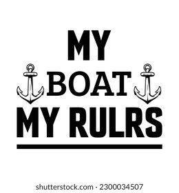 my boat my rules t-shirt design - Vector graphic, typographic poster, vintage, label, badge, logo, icon or t-shirt