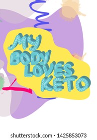 my bode loves keto collage lettering. Ketogenic eating slogan, phrase on memphis background. Healthy nutrition poster, banner design template