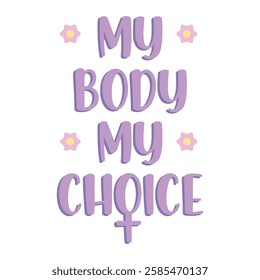 "MY BODY MY CHOICE" design for greeting cards, posters, graphic element for decoration
