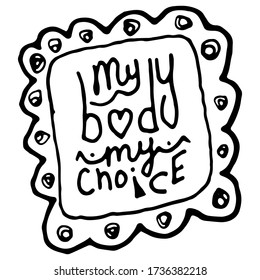 My Body My Choice. Hand drawn vertical isolated doodle lettering. Concept of freedom of expression, weight, body shape. My Body My Choice for clothes, T-shirt, article, greeting card. Stock picture.