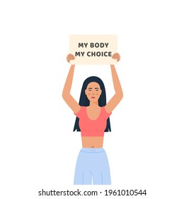 My Body My Choice. Movement against a ban on Abortion. Placard against unwanted pregnancy. Trendy Modern Young Woman holding banner to support women rights. Female brown skin protester. Vector.