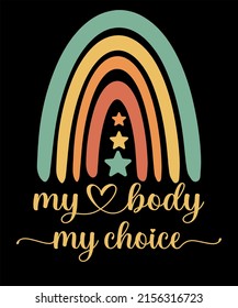 My Body My Choice Pro Choice Reproductive Rights Pro Choice Definition Feminist Women's Rights 1973 Protect Roe V Wade Feminism Women Empowerment Womens