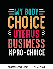 My body my choice Pro Choice T-shirt