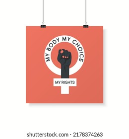 My Body My Choice My Rights Sign. Raised Up Women's Fists. Women's Rights Poster, Demanding Continued Access to Abortion After the Ban on Abortions, Roe v Wade Placard