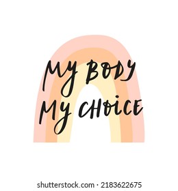 My body, my choice. The slogan is against abortion. Feminism.